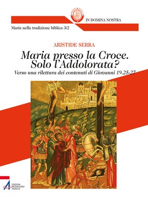 cover image of Maria presso la Croce. Solo l'Addolorata?